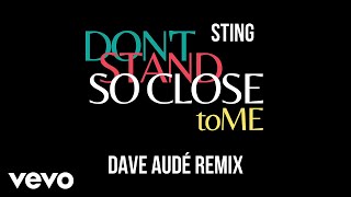 Sting - Don&#39;t Stand So Close To Me (Dave Audé Remix) (Official Audio)