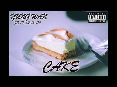 Cake - YUNG WAN (feat. Rakan)
