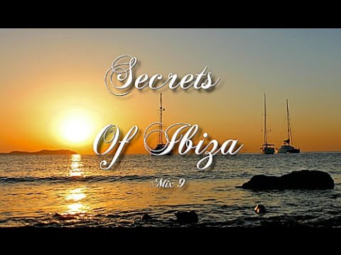 Secrets Of Ibiza - Mix 9 / Beautiful Chill Cafe Sounds 2015 / 2 Hours Musica Del Mar