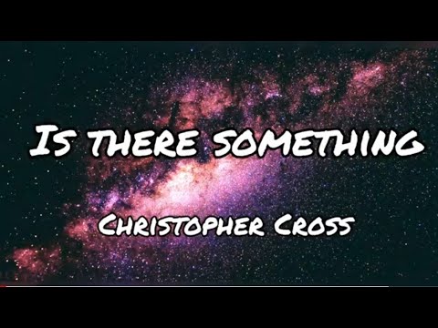 Is There Something | by Christopher Cross | Lyrics Video - KeiRGee