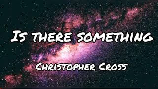 Is There Something | by Christopher Cross | Lyrics Video - KeiRGee