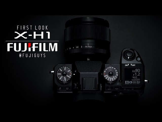Fuji Guys - FUJIFILM X-H1 Camera - First Look
