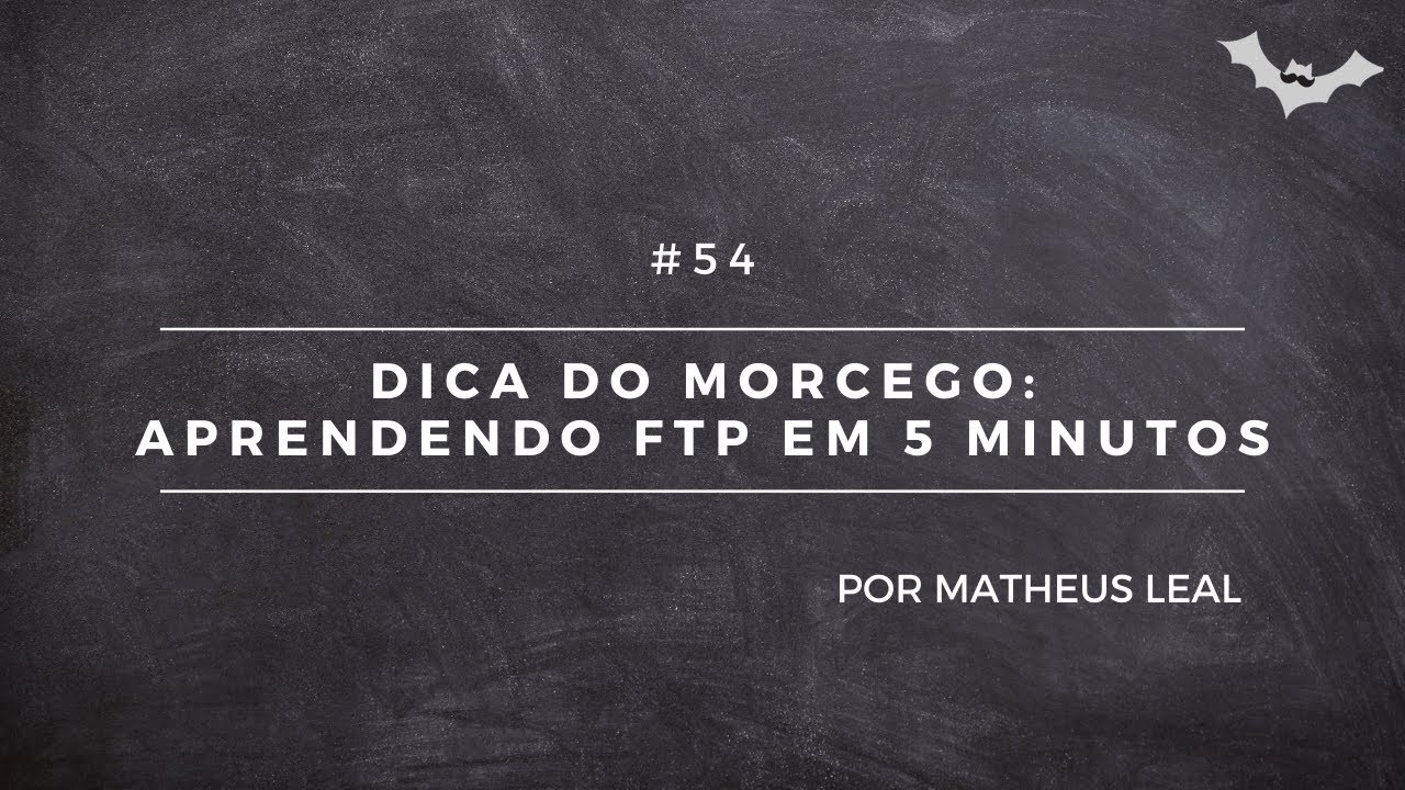 #54 - Entenda como funciona o FTP em 5 minutos!