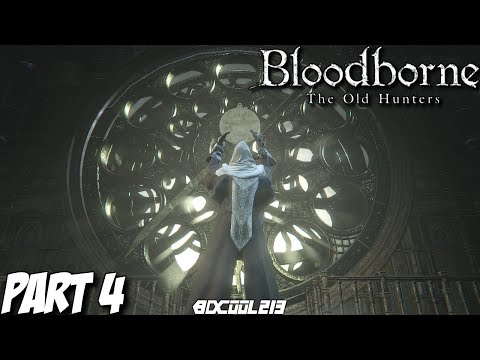 Bloodborne The Old Hunters Gameplay Walkthrough Part 4 - Playstation 4 Let's Play