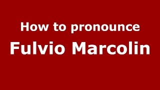 How to pronounce Fulvio Marcolin