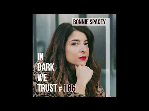 Bonnie Spacey - IN DARK WE TRUST #186