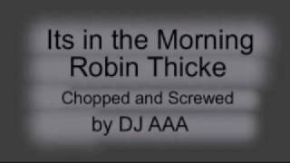 Its in the Morning - Robin Thicke (Chopped and Screwed) by DJ AAA