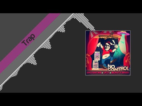 [TRAP] Bro Safari x UFO! x Beauty Brain - No Control