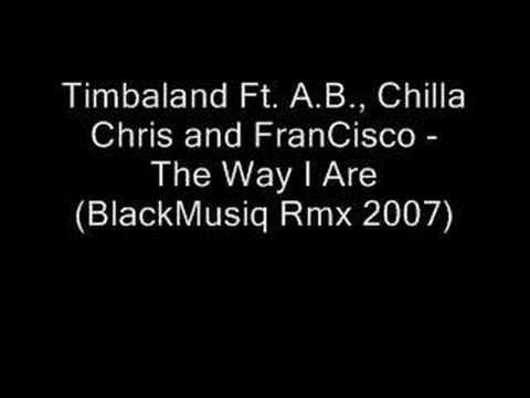 Timbaland Ft. A.B., Chilla Chris and FranCisco - The Way I A