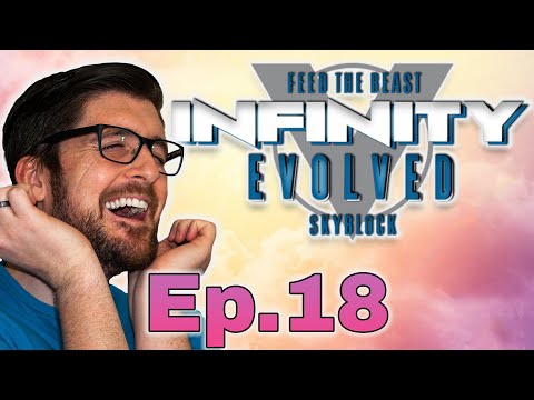 FTB: Infinity Evolved Skyblock Episode 18