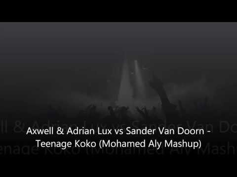 Axwell & Adrian Lux vs Sander Van Doorn - Teenage Koko (Mohamed Aly Mashup)