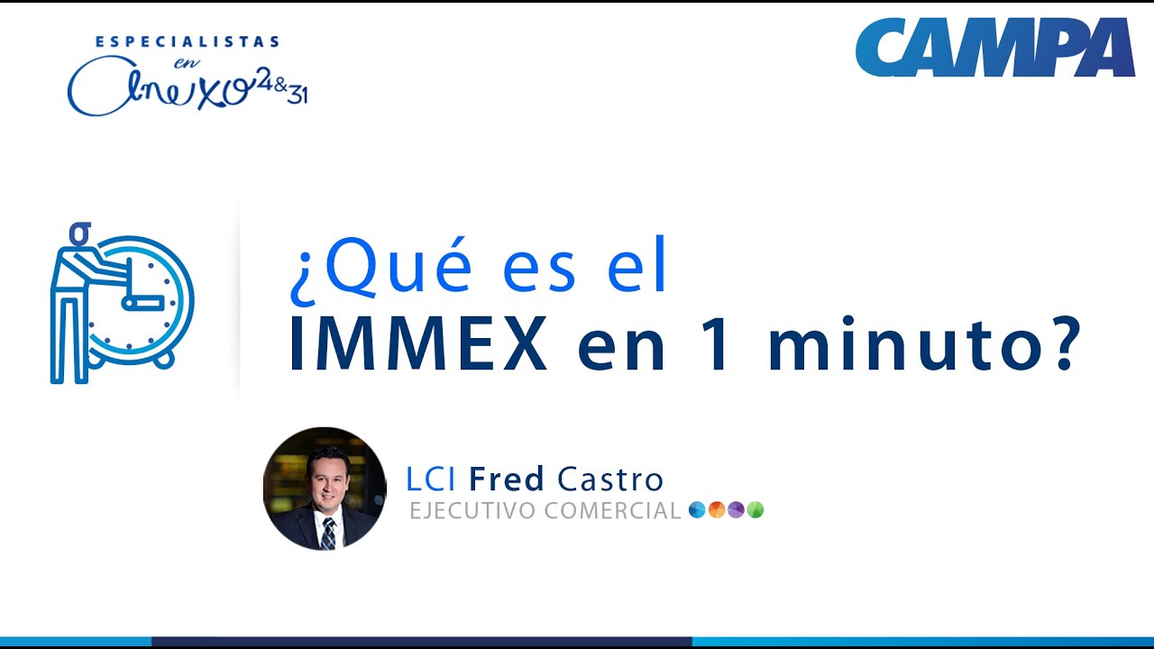 ¿Qué es el IMMEX en 1 minuto?
