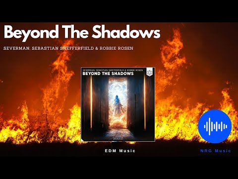 Severman, Sebastian Shefferfield & Robbie Rosen - Beyond The Shadows  #edm #2023 #music