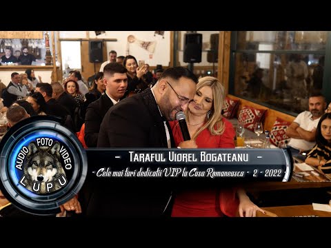 Taraful Viorel Bogateanu - Cele mai tari dedicatii VIP la Casa Romaneasca - 2 - 2022