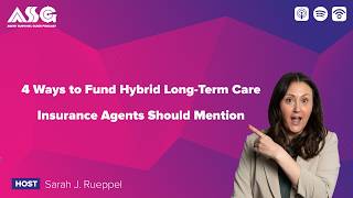 4 Ways to Fund Hybrid Long-Term Care Insurance Agents Should Mention