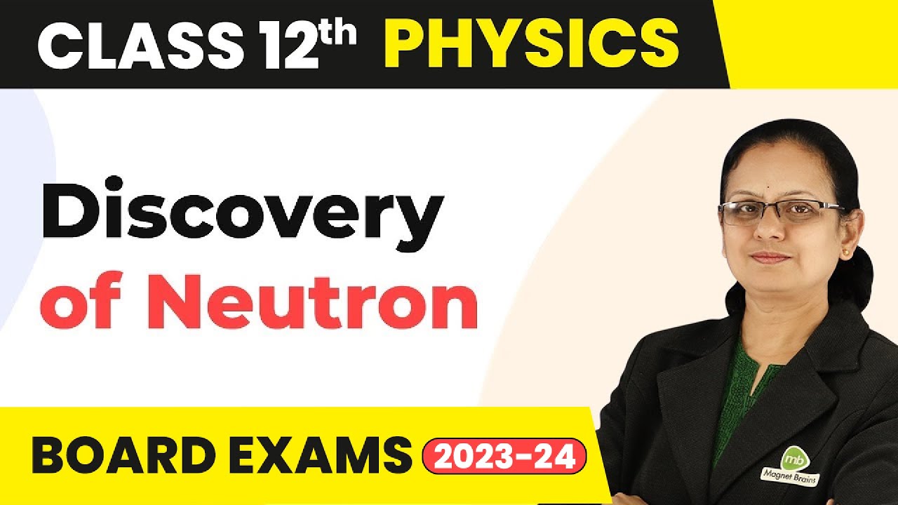 Discovery of Neutron - Nuclei | Class 12 Physics 2022-23