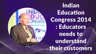 Indian Education Congress 2014: Educators needs to understand their customers   image
