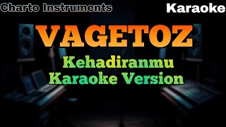 Download lagu Vagetoz – Kehadiranmu (Karaoke Version) mp3