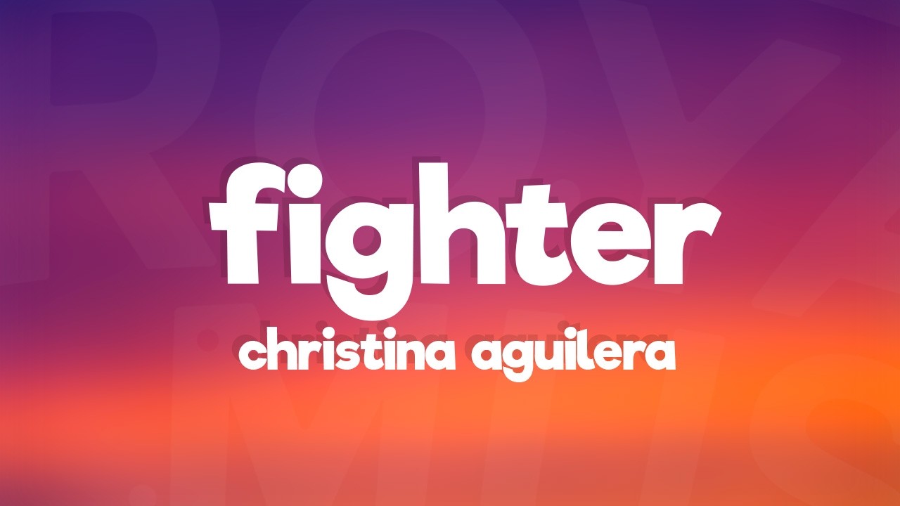 Christina Aguilera - Fighter (Lyrics)