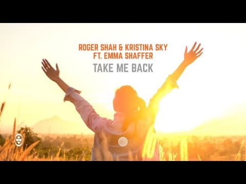 Roger Shah & Kristina Sky ft Emma Shaffer - Take Me Back