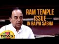 Subramanian Swamy Raises Ram Temple Issue In Rajya Sabha Ayodhya Issue Mango News