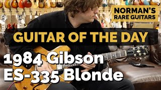 Video thumbnail for Guitar of the Day: 1984 Gibson ES-335 Blonde | Norman's Rare Guitars by Normans Rare Guitars