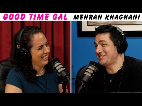 Ep. of Good Time Gal w/Mehran Khaghani!