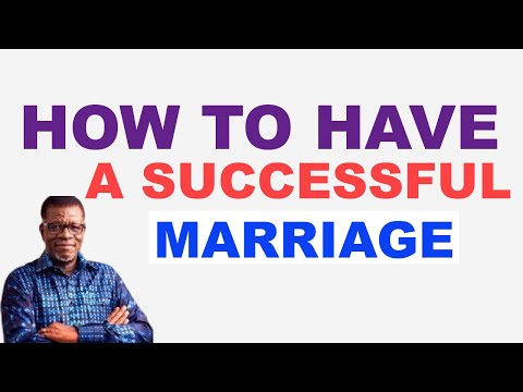 HOW TO HAVE A SUCCESSFUL MARRIAGE OR LASTING MARRIAGE || PASTOR MENSA OTABIL
