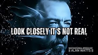 Everything Feels Real… Until You Look Closer || Alan Watts