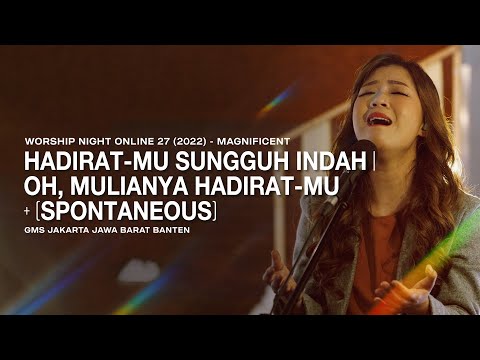 HADIRAT-MU SUNGGUH INDAH medley OH, MULIANYA HADIRAT-MU + (SPONTANEOUS) - WORSHIP NIGHT 27 (2022)
