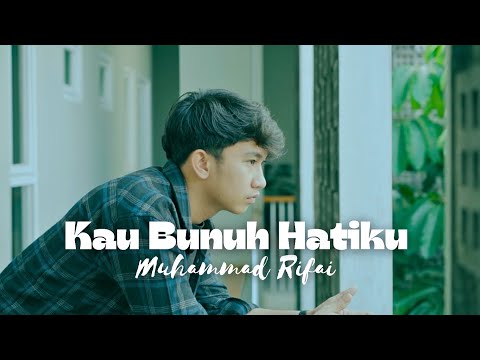 Muhammad Rifai - Kau Bunuh Hatiku (Official Music Video)