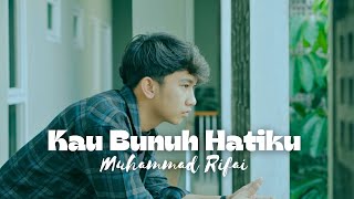 Download lagu Muhammad Rifai - Kau Bunuh Hatiku mp3