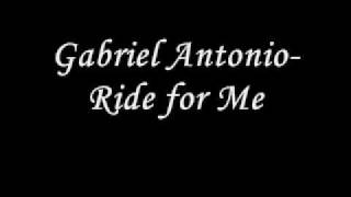 Gabriel Antonio- Ride for Me+ Lyrics ( in description )