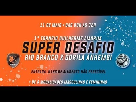 SUPER DESAFIO - Rio Branco x Gorila Anhembi_11mai19