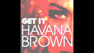 Havana Brown - Get It (Bombs Away Remix)