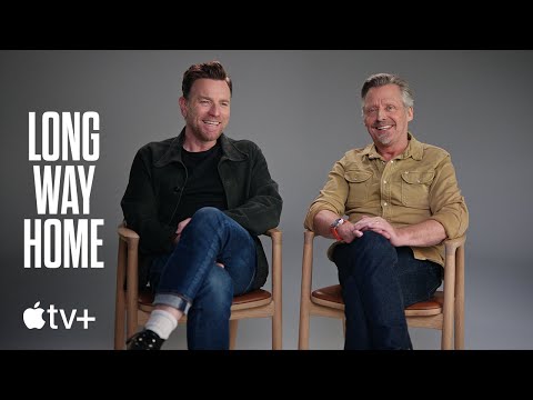 Long Way Home — Ewan McGregor and Charley Boorman on Their Friendship | Origin Story | Apple TV