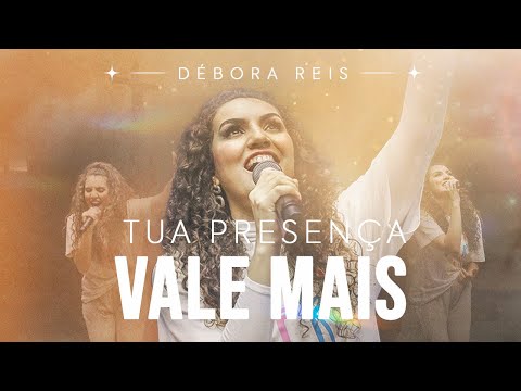 Débora Reis - Tua Presença Vale Mais (Clipe Oficial)