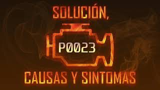 Código p0023 - pasos para reparar el error
