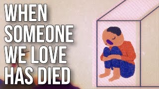 When Someone we love has died