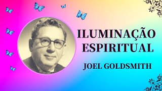 ?Joel Goldsmith: A Iluminação Espiritual?