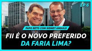 Por que a Faria Lima começou a olhar para os Fundos Imobiliários? | PAPO RETO com Sidney Angulo