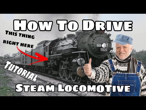 How To Properly Drive A Steam Locomotive