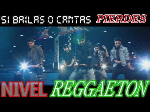 SI BAILAS O CANTAS PIERDES NIVEL REGGAETON