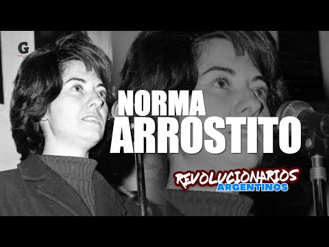 La historia de Norma Arrostito | Montoneros y peronismo revolucionario