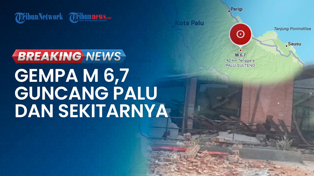 BREAKING NEWS: Gempa M 6,7 Guncang Palu dan Sekitarnya Jelang Siang, Warga Panik Berhamburan