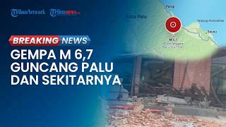 BREAKING NEWS: Gempa M 6,7 Guncang Palu dan Sekitarnya Jelang Siang, Warga Panik Berhamburan