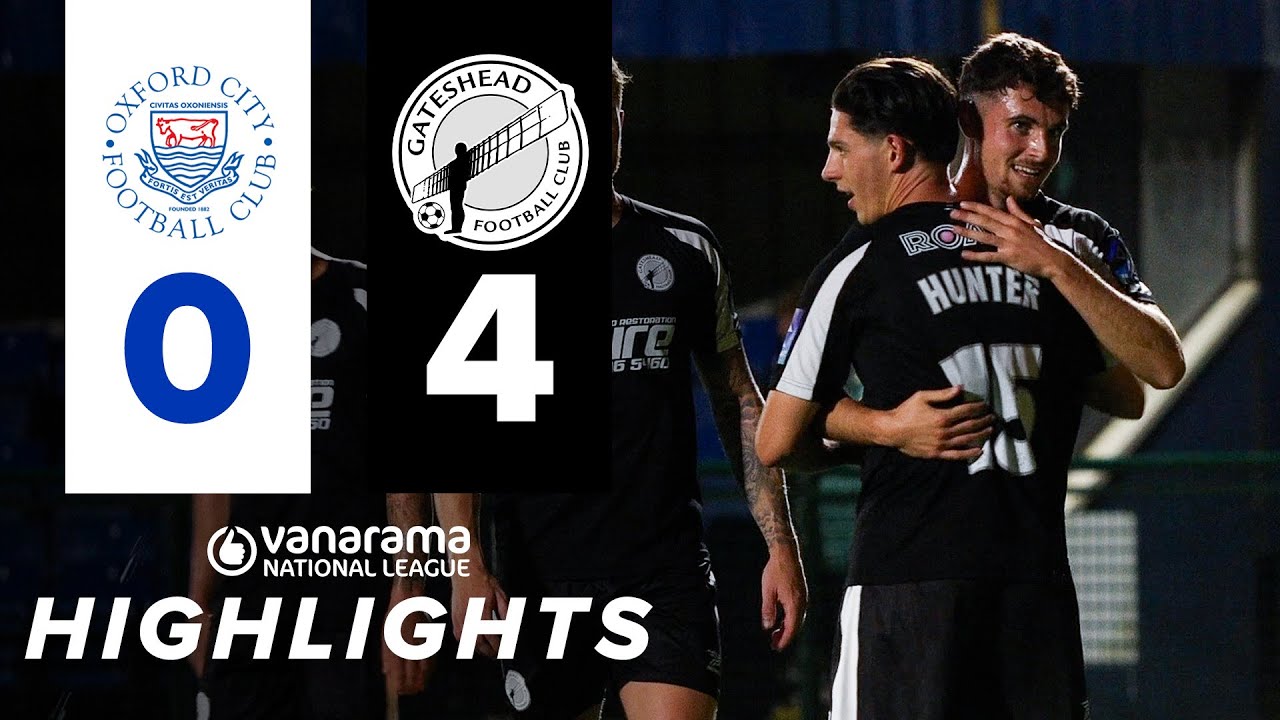 Gateshead score FOUR in flawless away win! 😮‍💨 | Oxford City 0-4 Gateshead | HIGHLIGHTS