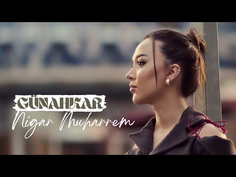Nigar Muharrem - Günahkar (Rəsmi Musiqi Videosu)