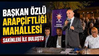 Başkan Özlü Arapçiftliği Sakinleriyle Buluştu