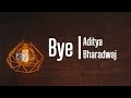 Bye- Aditya Bharadwaj (Lyrics Video)